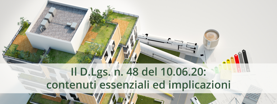 Il D.Lgs. n. 48 del 10.06.20 (attuazione della Direttiva UE 2018/844): contenuti essenziali ed implicazioni